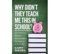 Cary Siegel Why Didn't They Teach Me This in School? (Tascabile)
