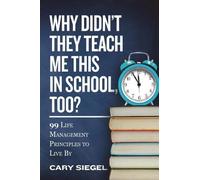 Cary Siegel Why Didn't They Teach Me This in School, Too? (Tascabile)