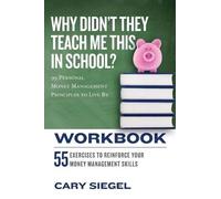 Cary Siegel Why Didn't They Teach Me This in School? Workbook (Tascabile)