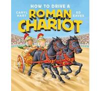 Caryl Hart How to Drive a Roman Chariot (Tascabile)