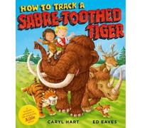 Caryl Hart How to Track a Sabre-Toothed Tiger (Tascabile)