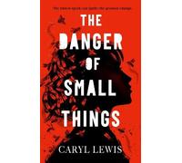The Danger of Small Things: The YA debut from an award-winning and bestselling Welsh storyteller