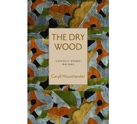 Caryll Houselander The Dry Wood (Tascabile) Catholic Women Writers