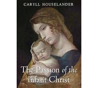 Caryll Houselander The Passion of the Infant Christ (Tascabile)