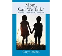 Caryn Mears Mom, Can We Talk? A Mother's Perspective on Coming Out (Tascabile)