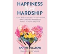 Caryn Sullivan Happiness Through Hardship (Tascabile)