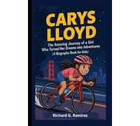 CARYS LLOYD: The Amazing Journey of a Girl Who Turned Her Dreams into Adventures (A Biography Book for kids)