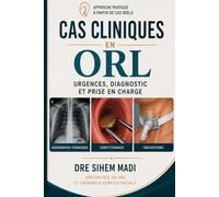 Cas cliniques en ORL: Urgences, diagnostic et prise en charge