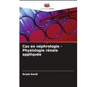 Cas en néphrologie - Physiologie rénale appliquée