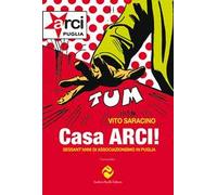 Casa ARCI! Sessant'anni di associazionismo in Puglia