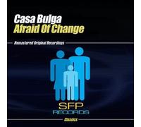 Casa Bulga - Afraid Of Change