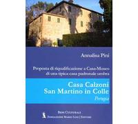 Casa Calzoni, San Martino in Colle, Perugia. Proposta di riqualificazione a casa-museo di una tipica casa padronale umbra