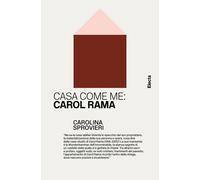 Casa come me: Carol Rama - Sprovieri Carolina