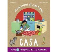 Casa. Creazioni di cartone. Ediz. a colori