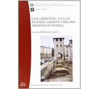 Casa Cremonini, gli scavi di piazza Grandi e i percorsi medievali di Fidenza