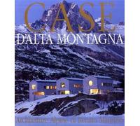 Casa d'alta montagna: restauri e nuove architetture-Häuser in den Bergen: Architect Renato Maurizio