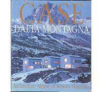 Casa d'alta montagna: restauri e nuove architetture-Häuser in den Bergen: Architect Renato Maurizio