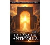 Casa de Antioquía: Donde la promesa y el proposito se encontraron de nuevo