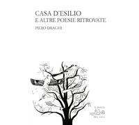 Casa d'esilio e altre poesie ritrovate