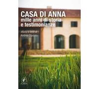 Casa di Anna. Mille anni di storia e testimonianze