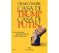 Casa di Trump, casa di Putin. La storia segreta di Donald Trump e della mafia russa