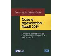 Casa e agevolazioni fiscali 2019. Ecobonus, sismabonus ed interventi di ristrutturazione sugli immobili
