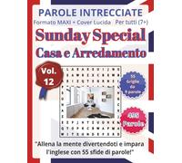 Casa e Arredamento: Parole Intrecciate - Sunday Special - per tutti 7+: Un’occasione speciale: un’attività educativa che unisce gioco, lingua estera e ... mentale in modo originale e divertente.