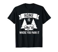 Casa è dove si parcheggia il campeggio Caravan trailer Maglietta