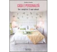 Casa e personalità. Con i consigli dei dodici segni zodiacali
