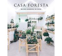 Casa foresta. Micro giardini in casa. Ediz. illustrata