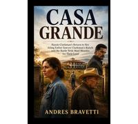 CASA GRANDE: Hassie Clarkman’s Return to Her Ailing Father Sawyer Clarkman’s Ranch and the Battle With Mael Morales for Their Land