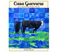 Casa Guerrero: Jen's Healthy High-Protein Kitchen