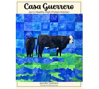 Casa Guerrero: Jen's Healthy High-Protein Kitchen