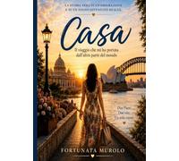 casa: Il viaggio che mi ha portata dall'altra parte del mondo