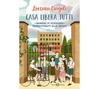 Casa libera tutti. I bambini di Sciesopoli sopravvissuti alla Shoah