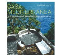Casa Mediterranea: Spectacular Houses and Glorious Gardens By The Sea