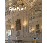 Casa Pace. Una famiglia e una villa tra Venezia e Impero - Cargnelutti Liliana