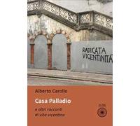 Casa palladio e altri racconti di vita vicentina