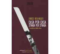 Casa per casa, strada per strada. La politica delle idee - Berlinguer Enrico