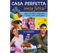 Casa perfetta senza fatica! Come evitare e risolvere i piccoli guai casalinghi