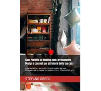 Casa Perfetta su Booking.com: Arredamento, Design e consigli per gli interni della tua casa: COME AVERE LA CASA PERFETTA PER PUBBLICARLA SU BOOKING.COM 174 PAGINE DI CONSIGLI UTILI E STRATEGIE AD HOC