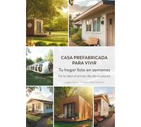 Casa prefabricada para vivir: Tu hogar listo en semanas, de la idea al primer día de mudanza