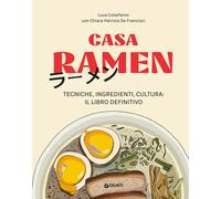Casa ramen. Tecniche, ingredienti, cultura: il libro definitivo