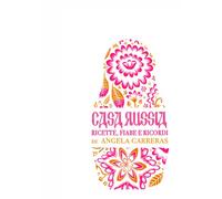 Casa Russia: ricette, fiabe e ricordi
