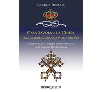 Casa Savoia e la Chiesa. Una grande, millenaria storia europea [Paperback] [Nov
