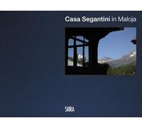 Casa Segantini in Maloja. Ediz. italiana, inglese e tedesca