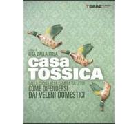 Casa tossica. Dalla cucina alla camera da letto come difendersi dai veleni domestici