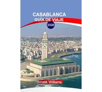CASABLANCA GUÍA DE VIAJE 2026: Experimente Casablanca como un local: las principales atracciones, vida nocturna y aventuras fuera de lo común de 2026