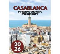 CASABLANCA PRZEWODNIK PODRÓŻY 2026