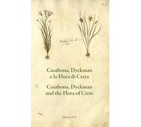 Casabona, Dyckman e la flora di Creta-Casabona, Dyckman and the flora of Crete. Ediz. bilingue